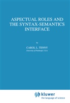 C. L. Tenny, C.L. Tenny, Carol Tenny, Carol L. Tenny - Aspectual Roles and the Syntax-Semantics Interface