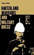 Thomas Abler, Thomas S. Abler, Joanne B. Eicher - Hinterland Warriors and Military Dress - European Empires and Exotic Uniforms