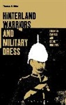 Thomas Abler, Thomas S. Abler, Joanne B. Eicher - Hinterland Warriors and Military Dress