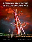 I Abley, Ia Abley, Ian Abley, Ian Heartfield Abley, Abley Ian, James Heartfield... - Sustaining Architecture in the Anti-Machine Age