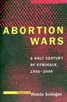 Solinger, Rickie Solinger, Rickie Solinger - Abortion Wars