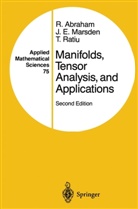 Ralp Abraham, Ralph Abraham, J. E. Marsden, Jerrold Marsden, Jerrold E Marsden, Jerrold E. Marsden... - Manifolds, Tensor Analysis, and Applications
