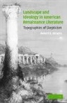 Robert E. Abrams, Albert Gelpi, Ross Posnock - Landscape and Ideology in American Renaissance Literature:
