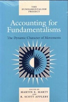Nancy T. Ammerman, R. Scott Appleby, R. Scott Marty Appleby, Robert Eric Frykenberg, Samuel C. Heilman, Martin E Marty... - Accounting for Fundamentalisms