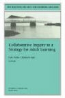 ACE, Elizabeth Kasl, Lyle Yorks, Lyle Kasl Yorks - Collaborative Inquiry As a Strategy for Adult Learning