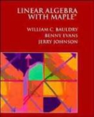 Bauldry, William C. Bauldry, William C. Johnson Bauldry, BAULDRY WILLIAM C JOHNSON JERRY, Jerry Johnson - Linear Algebra With Maple