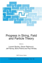 Laurent Baulieu, L. Baulieu, Laurent Baulieu, Jeff Harvey, Boris Pioline, Eliezer Rabinovici... - Progress in String, Field and Particle Theory