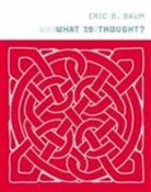 Eric B. Baum - What Is Thought?