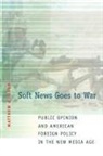 Matthew Baum, Matthew A. Baum, Baum Matthew A. - Soft News Goes to War