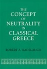 Robert A. Bauslaugh, Bauslaugh Robert A. - Concept of Neutrality in Classical Greece