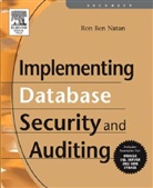 Ron Ben Natan, Asher Ben-Natan, Ron Ben-Natan, Ron Ben Natan - Implementing Database Security and Auditing