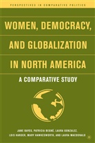 J. Begne Bayes, Jane Bayes, Patricia Begne, Laura Gonzalez, J. Bayes, Jane Bayes... - Women, Democracy, and Globalization in North America