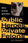 Jeff Benedict - Public Heroes, Private Felons