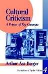 BERGER, Arthur Berger, Arthur A Berger, Arthur A. Berger, Arthur Asa Berger, BERGER ARTHUR ASA - Cultural Criticism