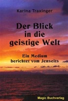 Karina Traxinger - Der Blick in die geistige Welt