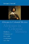 Herman L. Bennett, Bennett Herman L - Africans in Colonial Mexico