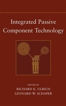 Schaper, Leonard W. Schaper, Ulrich, R.k. Schaper Ulrich, Richard K. Ulrich, Richard K. (University of Arkansas At Faye Ulrich... - Integrated Passive Component Technology