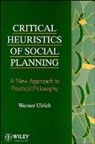 Ulrich, W Ulrich, Werner Ulrich, Ulrich Werner - Critical Heuristics of Social Planning