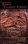 Ellen E. Bell, Marcello A. Canuto, Robert J. Sharer, Ellen E. Bell, Marcello A. Canuto, Robert J. Sharer - Understanding Early Classic Copan