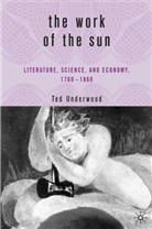 T Underwood, T. Underwood, Ted Underwood - Work of the Sun
