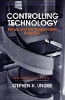 Unger, Sh Unger, Stephen H Unger, Stephen H. Unger, Stephen H. (Columbia University Unger, UNGER STEPHEN H - Controlling Technology