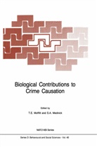 A Mednick, A Mednick, E Moffitt, T E Moffitt, Sarnoff A. Mednick, T. E. Moffitt... - Biological Contributions to Crime Causation