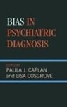 Paula J. Cosgrove Caplan, Paula J Caplan, Paula J. Caplan, Lisa Cosgrove - Bias in Psychiatric Diagnosis