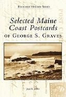 Joyce K. Bibber - Selected Maine Coast Postcards of George S. Graves