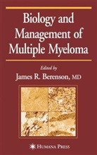 James Berenson, James R. Berenson, Jame R Berenson, James R Berenson - Biology and Management of Multiple Myeloma