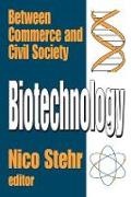 Nico Stehr, Stehr Nico, Nico Stehr - Biotechnology Between Commerce and Civil Society