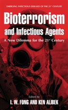 Alibek, Alibek, Ken Alibek, Kenneth Alibek, I. Fong, I. W. Fong... - Bioterrorism and Infectious Agents