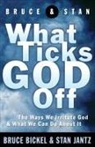 Bruce Bickel, Stan Jantz - What Ticks God Off