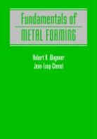 Jean-Loup Chenot, Jean-Loup (Ecole Nationale Superieure des Mines de Paris) Chenot, R. H. Wagoner, Rh Wagoner, Robert Wagoner, Robert Chenot Wagoner... - Fundamentals of Metal Forming