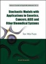 W. Y. Tan, Wai-Yuan Tan, Tan Wai-Yuan - Stochastic Models With Applications To Genetics, Cancers, Aids And Other Biomedical Systems