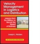 Joseph L Walden, Joseph L (Supply Chain Leadership Institut Walden, Joseph L (Supply Chain Leadership Institute Walden, Joseph L. Walden, Walden L. Walden - Velocity Management in Logistics and Distribution