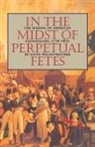 David Waldstreicher - In the Midst of Perpetual Fetes