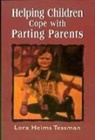 Lora Heims Tessman - Helping Children Cope With Partin Parents