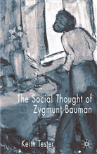 K Tester, K. Tester, Keith Tester - Social Thought of Zygmunt Bauman