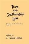 J. Frank Dobie - Texas and Southwestern Lore