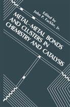 John P. Fackler, John P. Fackler Jr., Joh P Fackler Jr, John P Fackler Jr - Metal-Metal Bonds and Clusters in Chemistry and Catalysis