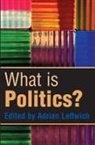 a Leftwich, Adrian Leftwich, Adrian Leftwich, Polity Press - What Is Politics? - The Activity and Its Study