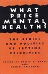 Philip J. Boyle, Philip J. (EDT)/ Callahan Boyle, Philip J. Callahan Boyle, Philip J. Boyle, Boyle Philip J., Daniel Callahan... - What Price Mental Health?