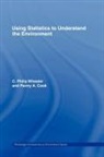 Penny A. Cook, Penny A. (Centre for Public Health Cook, Penny A. Wheater Cook, COOK PENNY A WHEATER C PHILIP, Cook Penny A., C. Philip Wheater... - Using Statistics to Understand the Environment