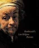 Arthur K. Wheelock, Arthur K. (Curator of Northern Baroque P Wheelock, Arthur K./ Sutton Wheelock - Rembrandt''s Late Religious Portraits