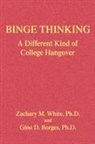 Zachary M. White, Zachary M. White Ph. D. - Binge Thinking