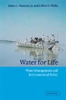 James L. Wescoat, James L. Jr. Wescoat, Jr Wescoat, James L. Wescoat Jr, G. White, Gilbert E. White... - Water for Life