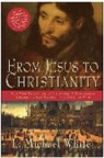 L Michael White, L. Michael White, Michael White - From Jesus to Christianity