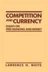 Lawrence H White, Lawrence H. White, Larry Zuckerman, New York University Press - Competition and Currency