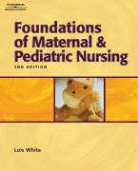 Lois White - Foundations of Maternal and Pediatric Nursing