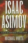 Michael White - Isaac Asimov